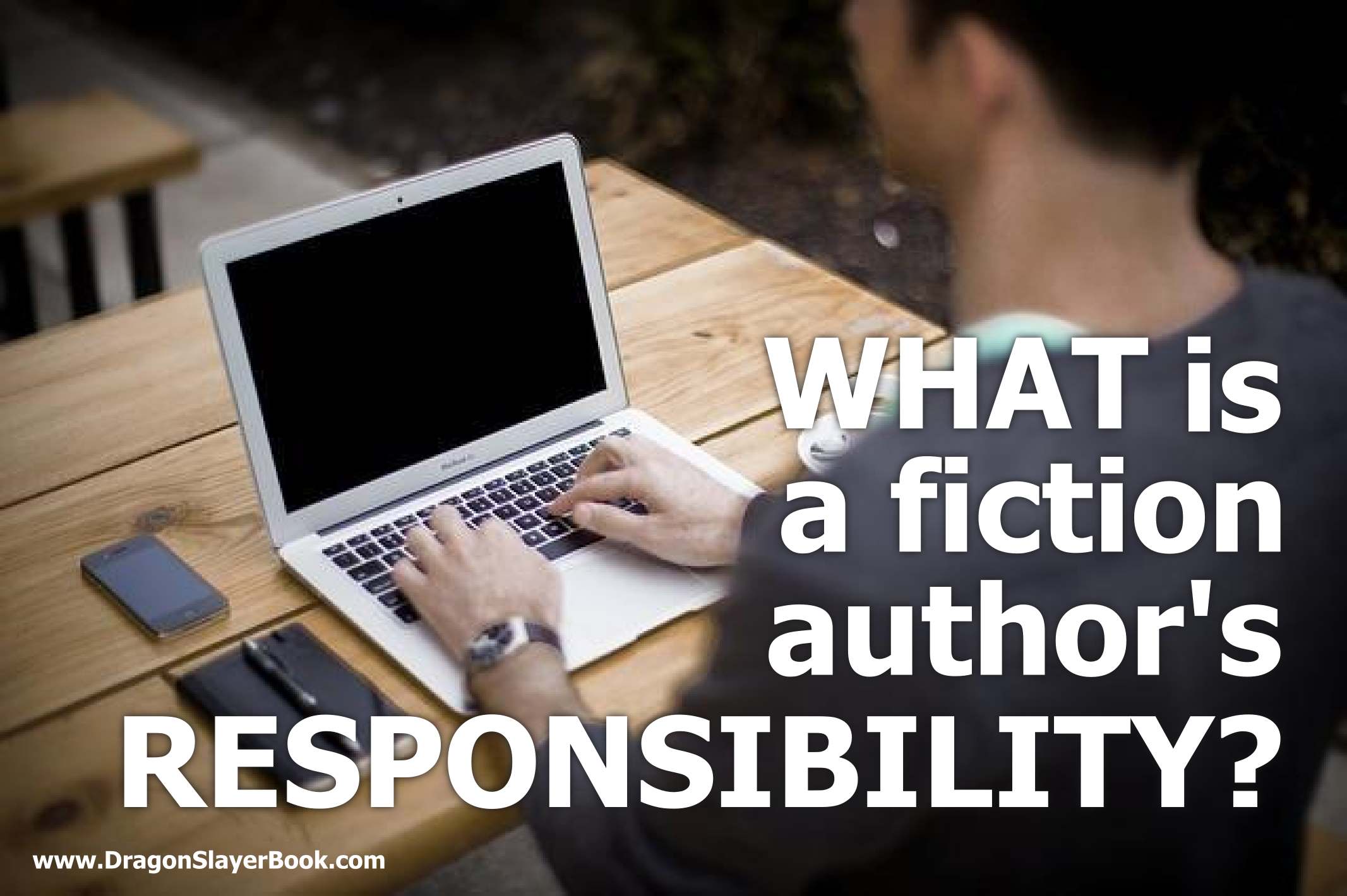 What is a fiction author’s responsibility to the world?